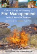 Culture, Ecology and Economy of Fire Management in North Australian Savannas